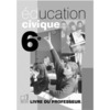 EDUCATION CIVIQUE. 6E - LIVRE DU PROFESSEUR