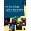 VERS L'ECRITURE LIBRE ET AUTONOME CM - 100 ACTIVITES DE PRODUCTION D'ECRITS