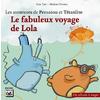 LE FABULEUX VOYAGE DE LOLA LA LOUTRE (ALBUM+FICHES+LIVRET)