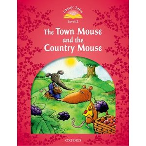 CLASSIC TALES SECOND EDITION 2: THE TOWN MOUSE AND THE COUNTRY MOUSE