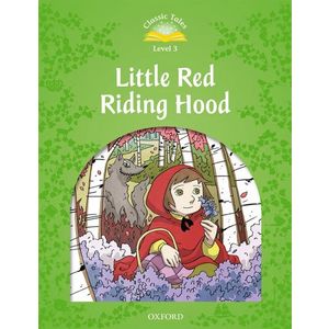 CLASSIC TALES SECOND EDITION 3: LITTLE RED RIDING HOOD