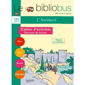 LE BIBLIOBUS N  21 CE2 - L'ANTIQUITE - CAHIER D'ACTIVITES - ED.2007
