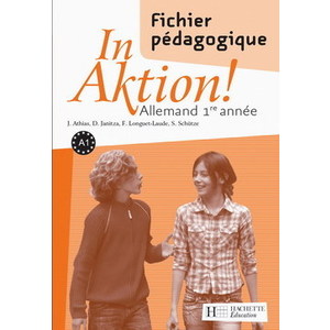 IN AKTION PALIER 1 ANNEE 1 - ALLEMAND - FICHIER D'UTILISATION - EDITION 2007