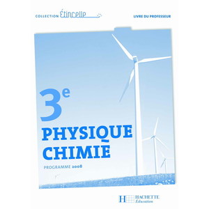 ETINCELLE PHYSIQUE CHIMIE 3E - LIVRE DU PROFESSEUR - EDITION 2008