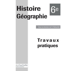 HISTOIRE GEOGRAPHIE 6E CAHIER TP EDITION 2009