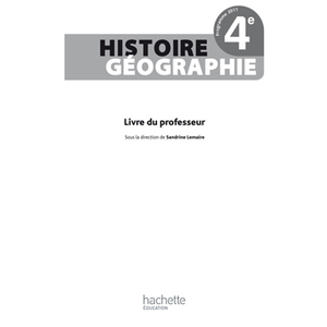 HISTOIRE-GEOGRAPHIE 4E - LIVRE DU PROFESSEUR - EDITION 2011