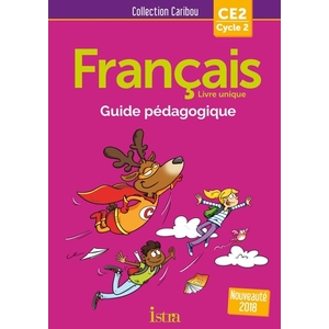 CARIBOU FRANCAIS CE2 - GUIDE PEDAGOGIQUE - ED. 2018