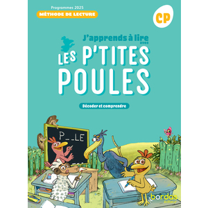 J'APPRENDS A LIRE AVEC LES P'TITES POULES - METHODE DE LECTURE CP - 2025 - MANUEL - ELEVE