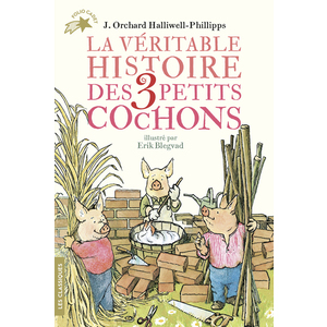 LA VERITABLE HISTOIRE DES TROIS PETITS COCHONS