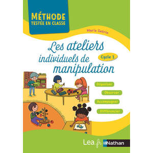 LES ATELIERS INDIVIDUELS DE MANIPULATION - METHODES TESTEES EN CLASSE - CYCLE 1 - 2019