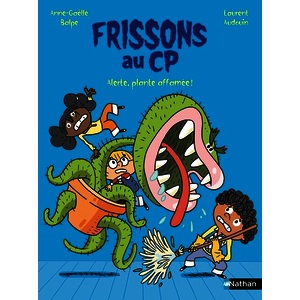 FRISSONS AU CP - ALERTE, PLANTE AFFAMEE !