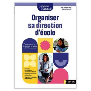 ENSEIGNER AU QUOTIDIEN - ORGANISER SA DIRECTION D'ECOLE