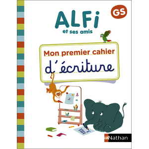 ALFI ET SES AMIS - GS - CAHIER D'ECRITURE