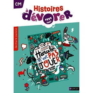 HISTOIRES A DEVORER - CM - HARCELER C'EST PAS JOUER - FICHIER D'EXPLOITATION