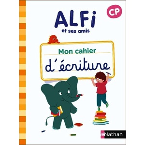 ALFI ET SES AMIS - CP - CAHIER D'ECRITURE