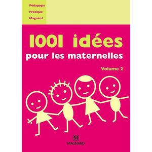 1001 IDEES POUR LES MATERNELLES - VOLUME 2