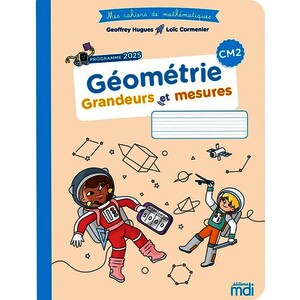 MES CAHIERS DE MATHS - GEOMETRIE CM2 - GRANDEURS ET MESURES - EDITION 2026