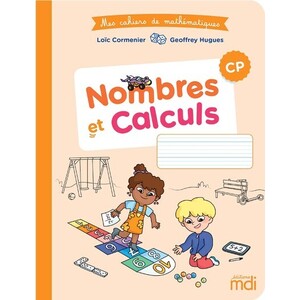MES CAHIERS DE MATHEMATIQUES - NOMBRES ET CALCULS CP