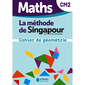 MATHS DE SINGAPOUR - MON CAHIER DE GEOMETRIE CM2