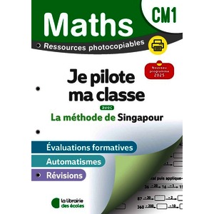 MATHEMATIQUES CM1 (2026) - METHODE DE SINGAPOUR - JE PILOTE MA CLASSE - FICHIER PHOTOCOPIABLE