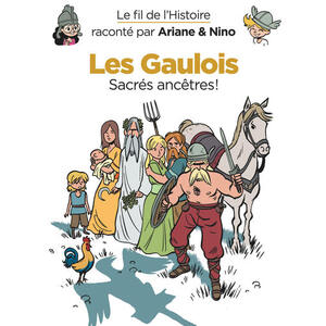 LE FIL DE L'HISTOIRE RACONTE P - T03 - LE FIL DE L'HISTOIRE RACONTE PAR ARIANE & NINO - LES GAULOIS