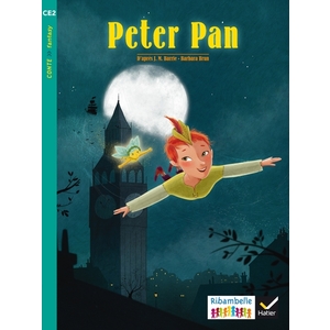 RIBAMBELLE CE2 ED. 2017 - PETER PAN - ADAPTE PAR J.-M. BARRIE ET B. BRUN - ALBUM 5