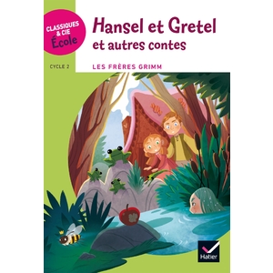 CLASSIQUES & CIE ECOLE CYCLE 2 - HANSEL ET GRETEL ET AUTRES CONTES