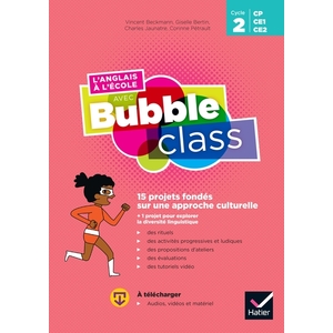 L'ANGLAIS A L'ECOLE AVEC BUBBLE CLASS - CYCLE 2 ED.2020 - GUIDE PEDAGOGIQUE