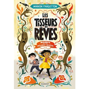 LES TISSEURS DE REVES - T01 - LES TISSEURS DE REVES - MANEL ET LES MELODIES SECRETES