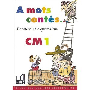 A MOTS CONTES... CM1 - LECTURE ET EXPRESSION A MOTS CONTES