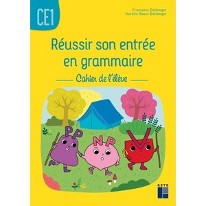 REUSSIR SON ENTREE EN GRAMMAIRE CE1 - CAHIER DE L'ELEVE