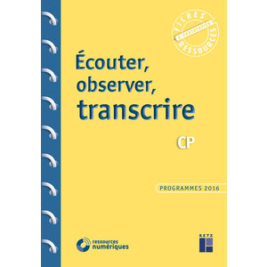 ECOUTER, OBSERVER, TRANSCRIRE AU CP + CD ROM