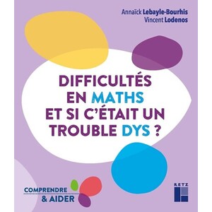 DIFFICULTES EN MATHS - ET SI C'ETAIT UN TROUBLE DYS ?