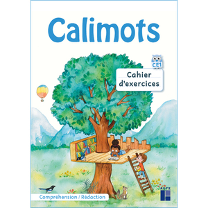 CALIMOTS CE1 - CAHIER D'EXERCICES DE COMPREHENSION REDACTION