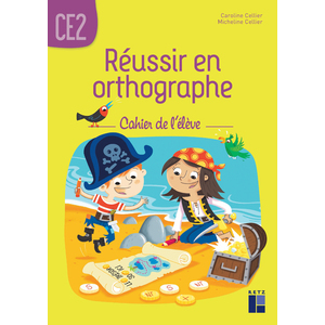 REUSSIR EN ORTHOGRAPHE CE2- CAHIER DE L'ELEVE