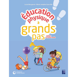 EDUCATION PHYSIQUE A GRANDS PAS POUR LA MATERNELLE - + RESSOURCES NUMERIQUES