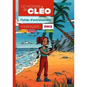 LE MONDE DE CLEO CM2 - FICHIER D'ENTRAINEMENT + AIDE MEMOIRE - PROGRAMMES 2026