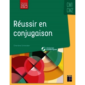 REUSSIR EN CONJUGAISON CM1-CM2 PROGRAMMES 2025 - + RESSOURCES NUMERIQUES
