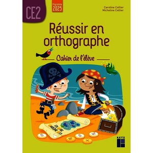 REUSSIR EN ORTHOGRAPHE CE2 - CAHIER DE L'ELEVE - PROGRAMME 2025