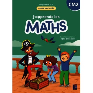 J'APPRENDS LES MATHS CM2 CAHIER D'ACTIVITES - PROGRAMMES 2025