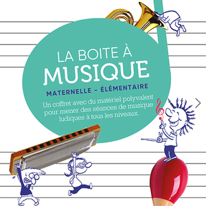LA BOITE A MUSIQUE MATERNELLE - ELEMENTAIRE