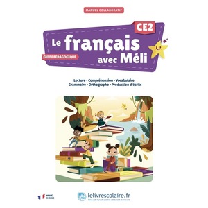 LE FRANCAIS AVEC MELI CE2 - GUIDE PEDAGOGIQUE